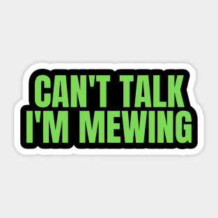 Can't Talk, I'm Mewing Sticker